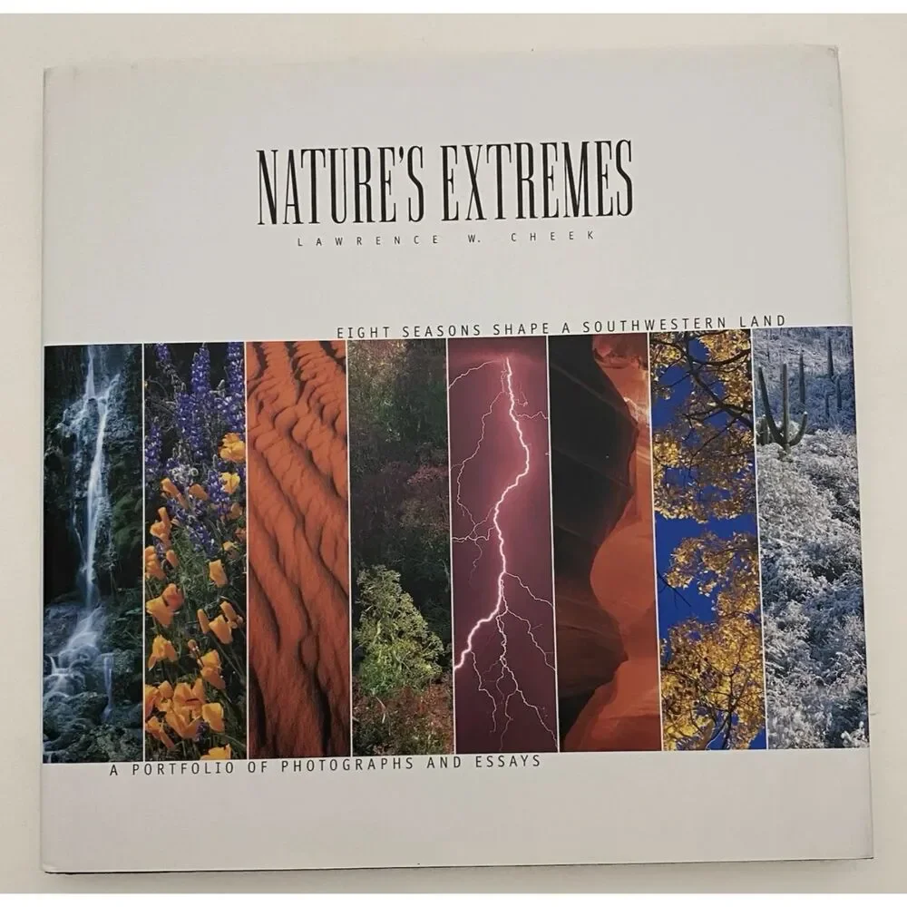 Nature's Extremes : Eight Seasons Shape a Southwestern Land by Lawrence W. Cheek